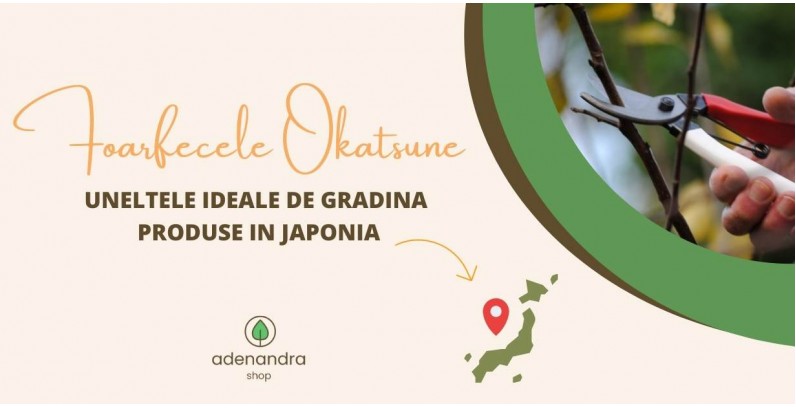 Foarfecele Okatsune, uneltele ideale de gradina produse in Japonia